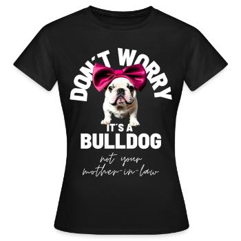 NE VOUS INQUIÉTEZ PAS... Bulldog Bulldog Bulldogs - T-shirt Femme - noir - Devant - AI Model Female 172 dark (172cm)