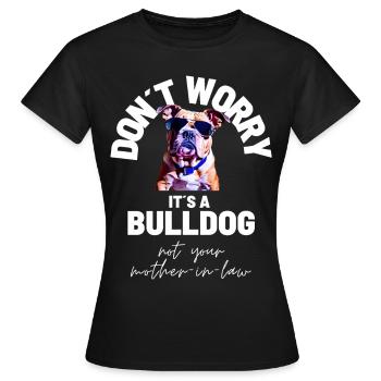 NE VOUS INQUIÉTEZ PAS... Bulldog Bulldog Bulldogs - T-shirt Femme - noir - Devant - AI Model Female 172 dark (172cm)