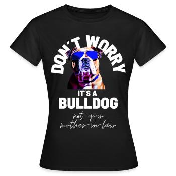 NE VOUS INQUIÉTEZ PAS... Bulldog Bulldog Bulldogs - T-shirt Femme - noir - Devant - AI Model Female 172 dark (172cm)