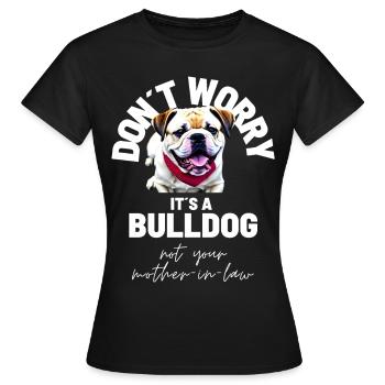 NE VOUS INQUIÉTEZ PAS... Bulldog Bulldog Bulldogs - T-shirt Femme - noir - Devant - AI Model Female 172 dark (172cm)