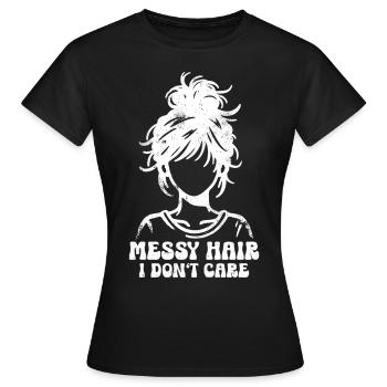 Messy Hair I Don't Care Mom Mother's Day Mom - Women's T-Shirt - black - Front - AI Model Female 172 dark (172cm)