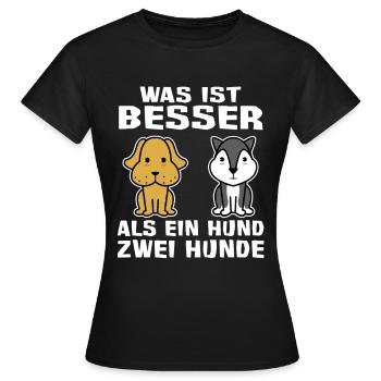 Was ist besser als eine Hund zwei Hunde Spruch - Frauen T-Shirt - Schwarz - Vorne - AI Model Female 172 dark (172cm)