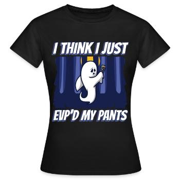I Think I Just EVP'd My Pants - Frauen T-Shirt - Schwarz - Vorne - AI Model Female 172 dark (172cm)