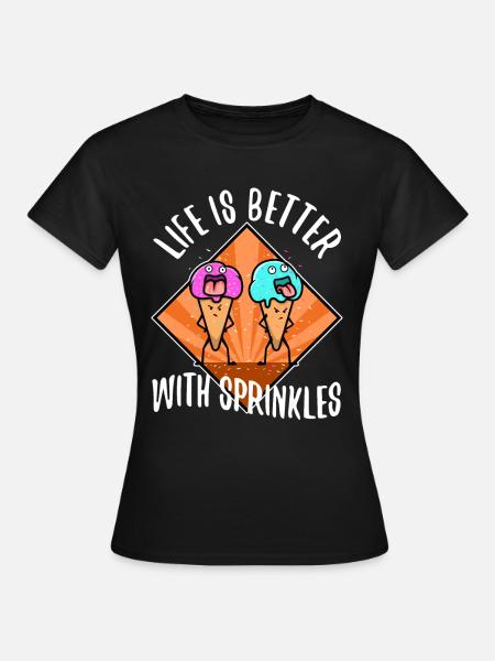 Life Is Better With Sprinkles - Frauen T-Shirt - Schwarz