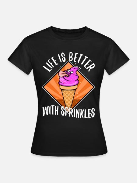 Life Is Better With Sprinkles - Frauen T-Shirt - Schwarz