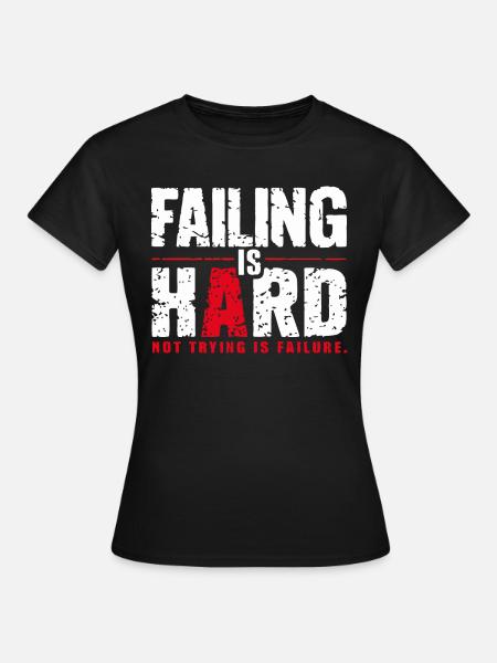 Scheitern ist Schwer Motivationsspruch - Frauen T-Shirt - Schwarz