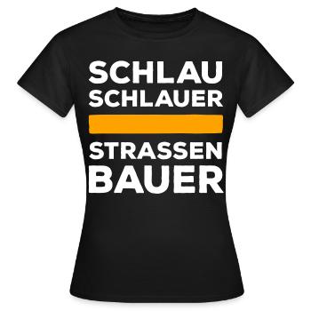 Schlau, Schlauer Straßenbauer - Frauen T-Shirt - Schwarz - Vorne - AI Model Female 172 dark (172cm)