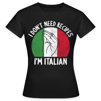 Je n’ai pas besoin de recettes Je suis italien - T-shirt Femme - noir - Devant - AI Model Female 172 dark (172cm)