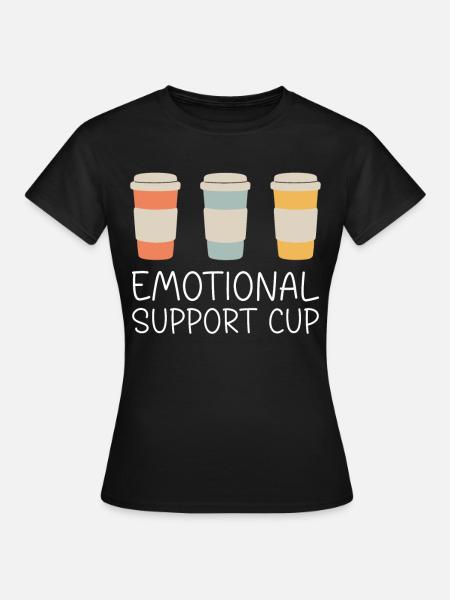 Emotional Support Cup - Frauen T-Shirt - Schwarz