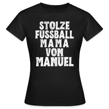 Stolze Fussball Mama von Manuel - Frauen T-Shirt - Schwarz - Vorne - AI Model Female 172 dark (172cm)