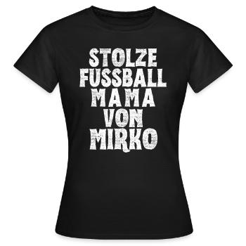 Stolze Fussball Mama von Mirko - Frauen T-Shirt - Schwarz - Vorne - AI Model Female 172 dark (172cm)