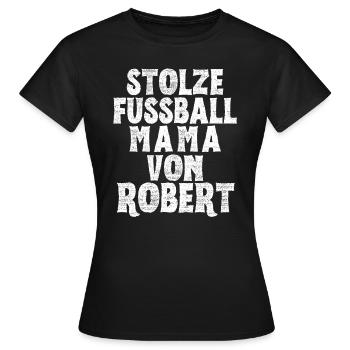 Stolze Fussball Mama von Robert - Frauen T-Shirt - Schwarz - Vorne - AI Model Female 172 dark (172cm)