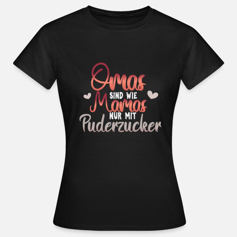 Grandmas are just like mummies with icing sugar present - Women's T-Shirt - black