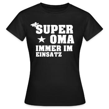 Super Oma immer im Einsatz - Frauen T-Shirt - Schwarz - Vorne - AI Model Female 172 dark (172cm)