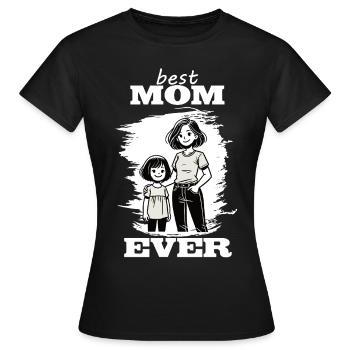 Best Mom Ever - Mutter-Tochter-Design - Frauen T-Shirt - Schwarz - Vorne - AI Model Female 172 dark (172cm)