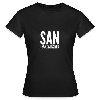 San Frantschüssko Verabschiedung Lustig - Frauen T-Shirt - Schwarz - Vorne - AI Model Female 172 dark (172cm)