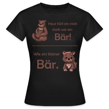 Heut fühl ich mich stark Bär Lustiger Bär Bären - Frauen T-Shirt - Schwarz - Vorne - AI Model Female 172 dark (172cm)