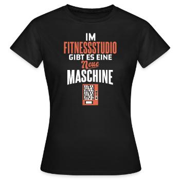 Im Fitnessstudio gibt es eine neue Maschine Spruch - Frauen T-Shirt - Schwarz - Vorne - AI Model Female 172 dark (172cm)