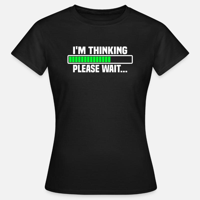 I m thinking, please wait - Women's T-Shirt - black