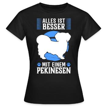 Alles ist besser mit Pekinese Peking-Palasthund - Frauen T-Shirt - Schwarz - Vorne - AI Model Female 172 dark (172cm)