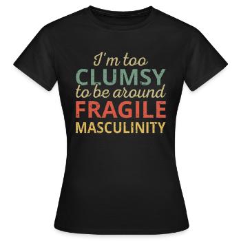 Trop maladroit pour être entouré d’une masculinité fragile III - T-shirt Femme - noir - Devant - AI Model Female 172 dark (172cm)