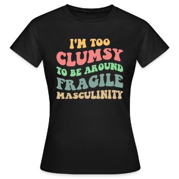 Trop maladroit pour être entouré de la masculinité fragile V - T-shirt Femme - noir - Devant - AI Model Female 172 dark (172cm)