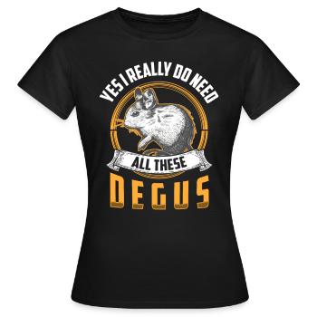 Brauche all diese Degu Nagetier Stauchratte - Frauen T-Shirt - Schwarz - Vorne - AI Model Female 172 dark (172cm)