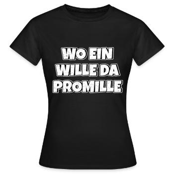 Lustiger Trinkspruch Wo ein Wille da Promille Bier - Frauen T-Shirt - Schwarz - Vorne - AI Model Female 172 dark (172cm)