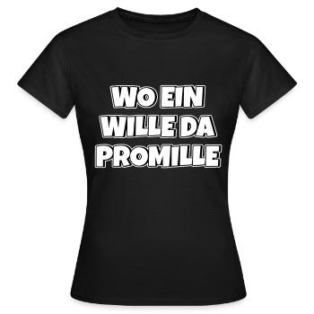 Lustiger Trinkspruch Wo ein Wille da Promille Bier - Frauen T-Shirt - Schwarz - Vorne - AI Model Female 172 dark (172cm)