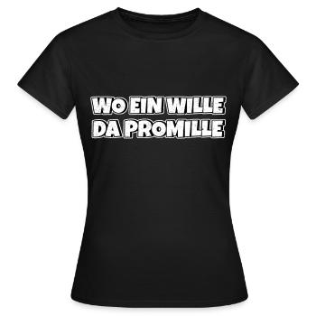 Lustiger Trinkspruch Wo ein Wille da Promille Bier - Frauen T-Shirt - Schwarz - Vorne - AI Model Female 172 dark (172cm)