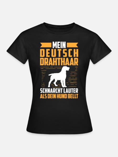 Deutsch Drahthaar schnarcht lauter Jagdhund - Frauen T-Shirt - Schwarz