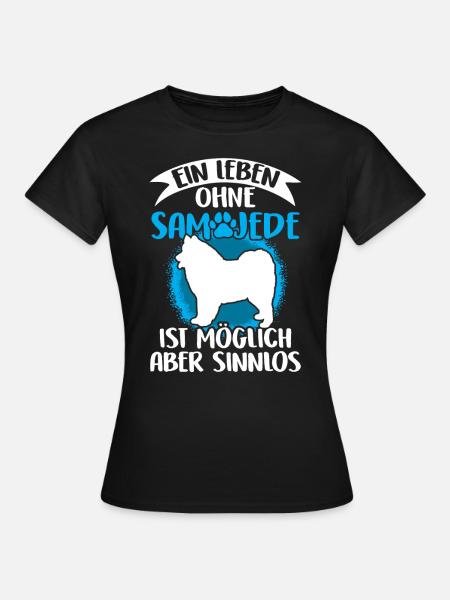 Leben ohne Samojede Samojedenspitz - Frauen T-Shirt - Schwarz