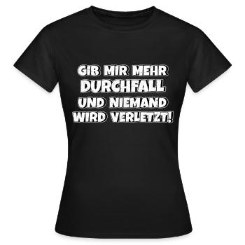 Gib mir Durchfall und niemand wird verletzt - Frauen T-Shirt - Schwarz - Vorne - AI Model Female 172 dark (172cm)