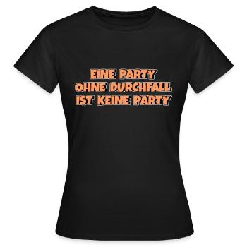 Eine Party ohne Durchfall ist keine Party - Frauen T-Shirt - Schwarz - Vorne - AI Model Female 172 dark (172cm)