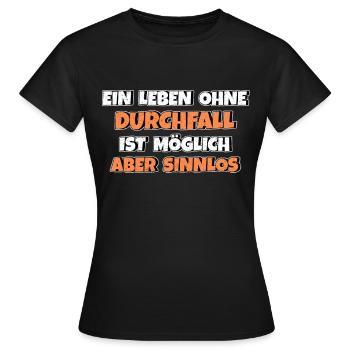 Leben ohne Durchfall ist möglich aber sinnlos - Frauen T-Shirt - Schwarz - Vorne - AI Model Female 172 dark (172cm)