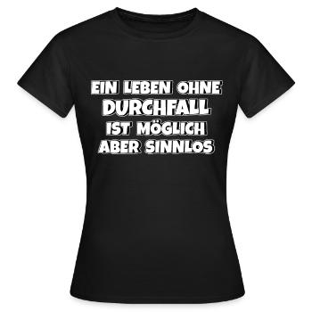 Ein Leben ohne Durchfall ist möglich aber sinnlos - Frauen T-Shirt - Schwarz - Vorne - AI Model Female 172 dark (172cm)