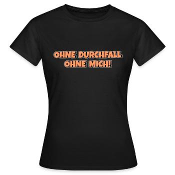 Ohne Durchfall ohne mich - Frauen T-Shirt - Schwarz - Vorne - AI Model Female 172 dark (172cm)