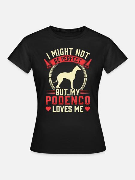 Podenco ist nicht perfekt Ibizan Hound - Frauen T-Shirt - Schwarz