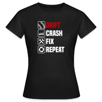Driften crashen reparieren wiederholen - Frauen T-Shirt - Schwarz - Vorne - AI Model Female 172 dark (172cm)