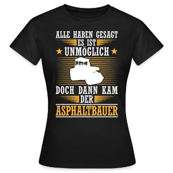 Then came the asphalt builder road builder - Women's T-Shirt - black - Front - AI Model Female 172 dark (172cm)