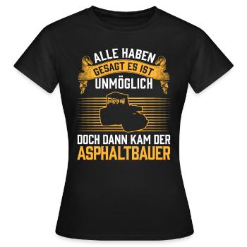 Then came the asphalt builder road builder - Women's T-Shirt - black - Front - AI Model Female 172 dark (172cm)