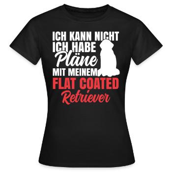 Pläne mit meinem Flat Coated Retriever - Frauen T-Shirt - Schwarz - Vorne - AI Model Female 172 dark (172cm)