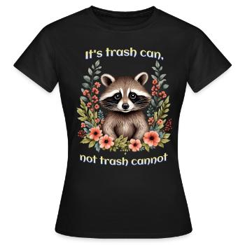 Es ist Mülleimer, kein Müll kann nicht - Frauen T-Shirt - Schwarz - Vorne - AI Model Female 172 dark (172cm)