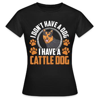 Ich habe einen Australian Cattle Dog Treibhund - Frauen T-Shirt - Schwarz - Vorne - AI Model Female 172 dark (172cm)