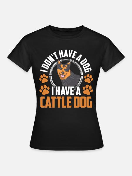 Ho un Australian Cattle Dog Cattle Dog - Maglietta da donna - nero