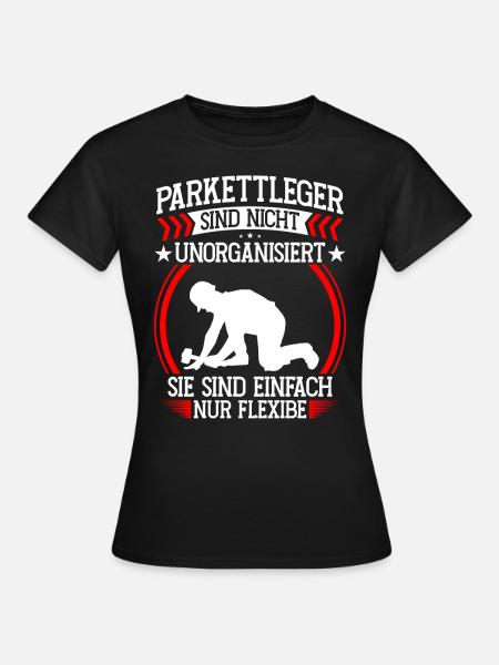 Parkettleger ist unorganisiert Fliesenleger - Frauen T-Shirt - Schwarz