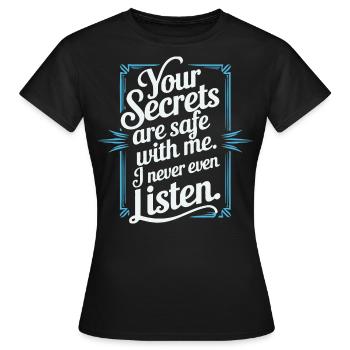 Lustiger Spruch – Deine Geheimnisse sind sicher - Frauen T-Shirt - Schwarz - Vorne - AI Model Female 172 dark (172cm)