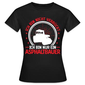 Le constructeur d’asphalte n’est pas un fou de la construction de routes - T-shirt Femme - noir - Devant - AI Model Female 172 dark (172cm)