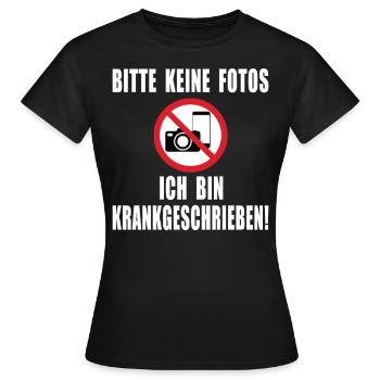 Bitte keine Fotos ich bin Krankgeschrieben - Frauen T-Shirt - Schwarz - Vorne - AI Model Female 172 dark (172cm)