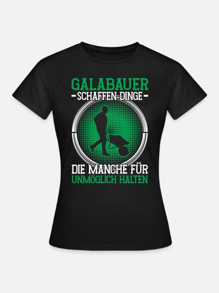 Galabauer unmöglich Landschaftsgärtner - Frauen T-Shirt - Schwarz